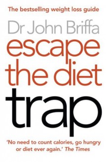 Escape the Diet Trap - John Briffa