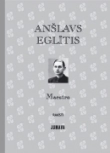 Maestro - Anšlavs Eglītis