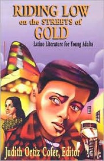 Riding Low Through the Streets of Gold: Latino Literature for Young Adults - Judith Ortiz Cofer