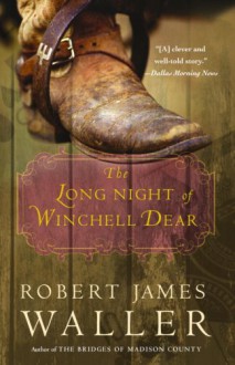 The Long Night of Winchell Dear - Robert James Waller