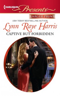 Captive but Forbidden - Lynn Raye Harris