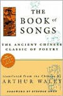 Book of Songs - Arthur Waley (Translator), Foreword by Stephen Owen