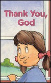 Abingdon Storytelling Books: Thank You God ("Thank You, God" Books for Children) - George Donigian, Jason Schreer