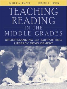 Teaching Reading in the Middle Grades: Understanding and Supporting Literacy Development - James A. Rycik, Judith L. Irvin