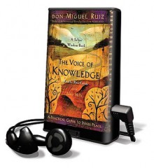 The Voice of Knowledge: A Practical Guide to Inner Peace - Miguel Ruiz, Peter Coyote, Janet Mills