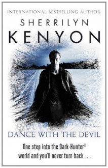 Dance with the Devil (Dark-Hunter, #4; Were-Hunter, #1) - Sherrilyn Kenyon