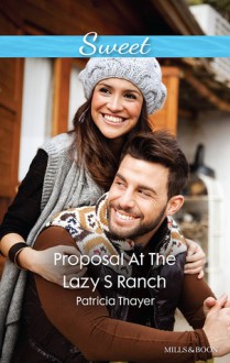 Proposal At The Lazy S Ranch - Patricia Thayer