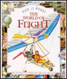 The World of Flight : How It Works - Bill Gunston