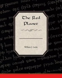 The Red Planet - William J. Locke