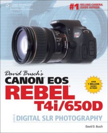 David Busch's Canon EOS Rebel T4i/650D Guide to Digital SLR Photography - David D. Busch