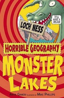 Monster Lakes (Horrible Geography) - Anita Ganeri, Mike Phillips