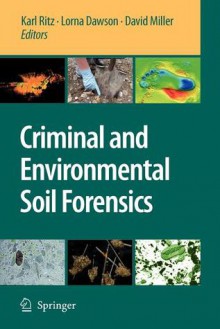 Criminal and Environmental Soil Forensics - Karl Ritz, Lorna Dawson, David Miller