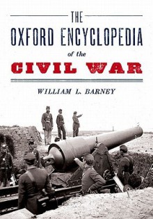 The Oxford Encyclopedia of the Civil War - William L. Barney