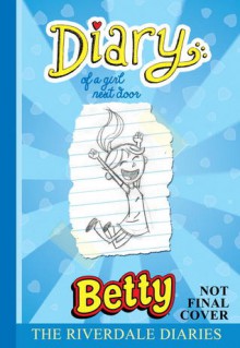 Diary of a Girl Next Door: Betty - Suzannah Rowntree, Bill Galvan