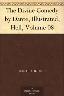 The Divine Comedy by Dante, Illustrated, Hell, Volume 08 - Dante Alighieri, Henry Francis Cary, Gustave Doré