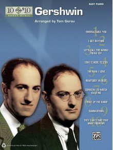 10 for 10 Sheet Music - Gershwin: 10 for 10 Sheet Music Series - George Gershwin