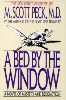 A Bed by the Window: A Novel Of Mystery And Redemption - M. Scott Peck