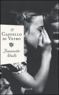 Il castello di vetro - Jeannette Walls, Irene Annoni