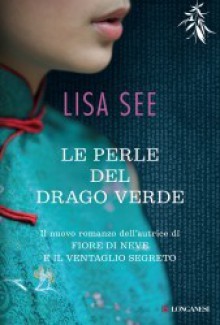 Le perle del drago verde - Lisa See, Costanza Rodotà