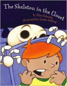 The Skeleton in the Closet - Alice Schertle, Curtis Jobling