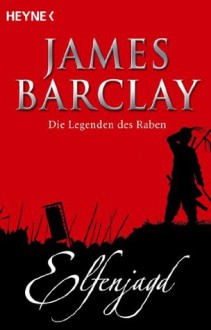 Elfenjagd: Die Legenden des Raben 2 (German Edition) - James Barclay, Rainer Michael Rahn, Jürgen Langowski