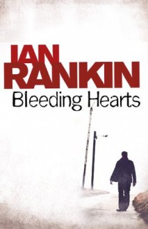 Bleeding Hearts - Ian Rankin