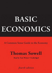 Basic Economics: A Common Sense Guide to the Economy - Thomas Sowell