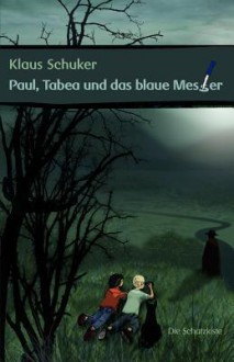 Paul, Tabea Und Das Blaue Messer - Klaus Schuker