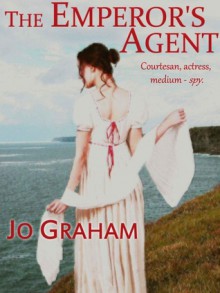 The Emperor's Agent - Jo Graham