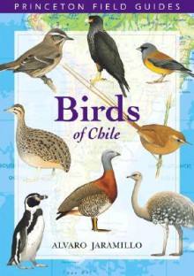 Birds of Chile (Princeton Field Guides) - Alvaro Jaramillo, David Beadle, Peter Burke