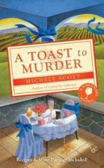 A Toast to Murder (A Wine Lover's Mystery, #6) - Michele Scott