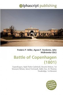 Battle of Copenhagen (1801) - Agnes F. Vandome, John McBrewster, Sam B Miller II