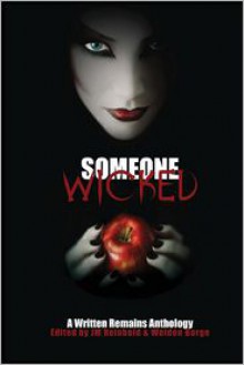 Someone Wicked: A Written Remains Anthology - Weldon Burge, Joanne Reinbold (Editor)