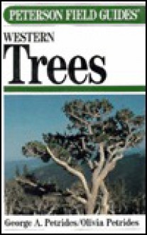 A Field Guide to Western Trees : Western United States and Canada - George A. Petrides, Olivia Petrides