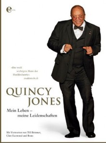 Quincy Jones: Mein Leben - meine Leidenschaften (German Edition) - Quincy Jones