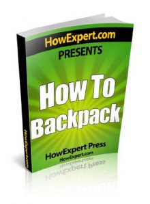 How To Backpack - Your Step-By-Step Guide To Backpacking - HowExpert Press