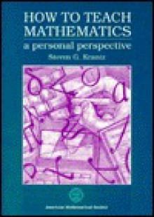 How to Teach Mathematics: A Personal Perspective - Steven G. Krantz