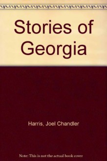 Stories of Georgia - Joel Chandler Harris