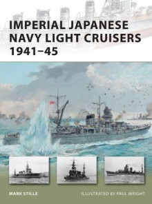 Imperial Japanese Navy Light Cruisers 1941-45 (New Vanguard) - Mark Stille