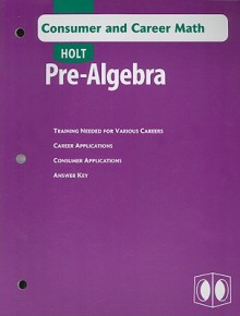 Holt Pre-Algebra Consumer and Career Math - Holt Rinehart