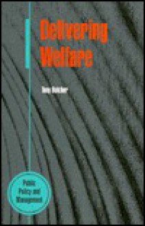 Delivering Welfare: The Governance of the Social Services in the 1990s - Tony Butcher