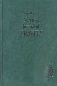 Schoolcraft's Narrative Journal of Travels - Henry Rowe Schoolcraft, Mentor L. Williams, Philip P. Mason