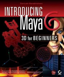 Introducing Maya 6: 3D for Beginners - Dariush Derakhshani