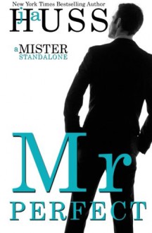 Mr. Perfect: : A Mister Standalone - J A Huss