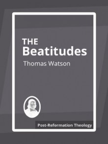 The Beatitudes - Thomas Watson