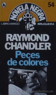 Peces de Colores - Raymond Chandler