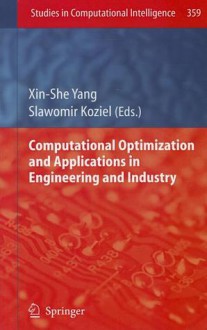 Computational Optimization And Applications In Engineering And Industry (Studies In Computational Intelligence) - Xin-She Yang, Slawomir Koziel