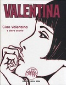 Valentina - Ciao Valentina e altre storie - Guido Crepax