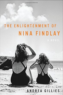 The Enlightenment of Nina Findlay - Andrea Gillies