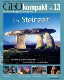 GEO kompakt Nr. 13: Die Steinzeit. Wie unsere Ahnen lebten - Vom Faustkeil bis zur Hochkultur - Michael Schaper